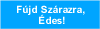 Fújd Szárazra, Édes!