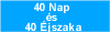 40 Nap és 40 Éjszaka