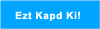 Ezt kapd ki!